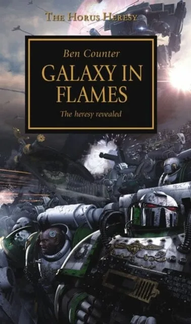 Horus Heresy - Galaxy in Flames by Ben Counter